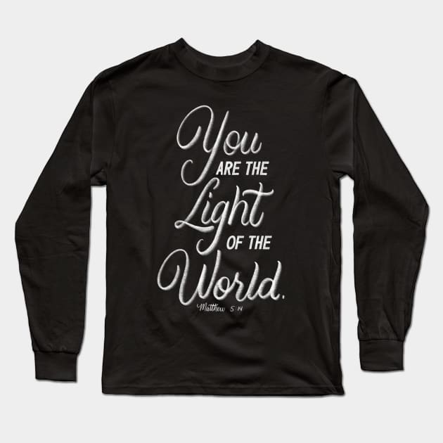 You are the light of the world. Matthew 5:14 Long Sleeve T-Shirt by GraphiscbyNel